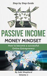 Download Passive Income: How to become a successful Online Entrepreneur: Money Mindset (Volume 1) pdf, epub, ebook