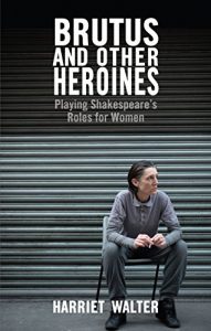 Download Brutus and Other Heroines: Playing Shakespeare’s Roles for Women pdf, epub, ebook