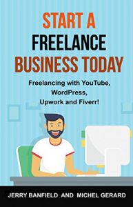 Download Start a Freelance Business Today: Freelancing with YouTube, WordPress, Upwork and Fiverr! pdf, epub, ebook