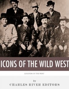 Download The Icons of the Wild West: Wyatt Earp, Doc Holliday, Wild Bill Hickok, Jesse James, Billy the Kid and Butch Cassidy pdf, epub, ebook