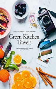 Download Green Kitchen Travels: Healthy vegetarian food inspired by our adventures pdf, epub, ebook