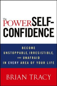 Download The Power of Self-Confidence: Become Unstoppable, Irresistible, and Unafraid in Every Area of Your Life pdf, epub, ebook