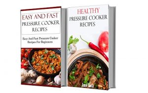 Download Healthy Pressure Cooker Box Set: Two Healthy Pressure Cooker Cookbooks In One (Pressure Cooker Recipes) pdf, epub, ebook