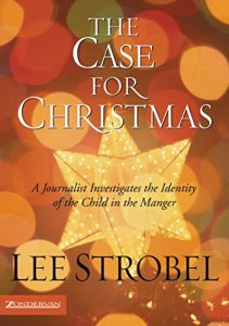 Download The Case for Christmas: A Journalist Investigates the Identity of the Child in the Manger pdf, epub, ebook