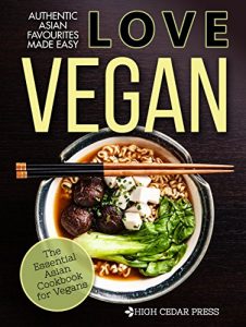 Download Vegan: The Essential Asian Cookbook for Vegans: (+ FREE BONUS BOOK!) (vegan, vegan diet, vegetarian, gluten free, superfood 3) pdf, epub, ebook