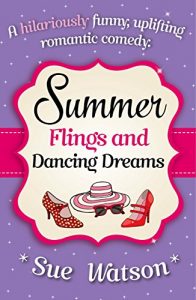 Download Summer Flings and Dancing Dreams: A hilariously funny, uplifting romantic comedy pdf, epub, ebook