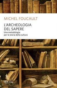 Download L’archeologia del sapere: Una metodologia per la storia della cultura (La Scala. Saggi) (Italian Edition) pdf, epub, ebook