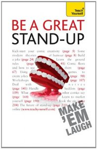 Download Be a Great Stand-up: Teach Yourself: How to master the art of stand up comedy and making people laugh pdf, epub, ebook