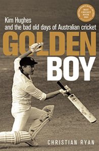 Download Golden Boy: Kim Hughes and the bad old days of Australian cricket pdf, epub, ebook