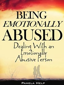 Download Being Emotionally Abused: Dealing With an Emotionally Abusive Person (Coping With Emotional Abuse Book 1) pdf, epub, ebook