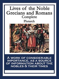 Download Lives of the Noble Grecians and Romans: Complete pdf, epub, ebook