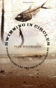 Download Swimming in Circles: Aquaculture and the End of Wild Oceans pdf, epub, ebook