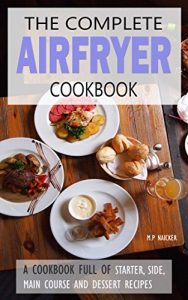 Download Air fryer Cookbook: Almost 100 recipes fulfilling all your Airfryer cooking needs! [images included and in U.S UNITS] (Air fryer recipes, airfryer cooking, … cooking, philips airfryer recipe book) pdf, epub, ebook