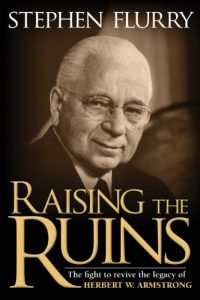 Download Raising the Ruins: The Fight to Revive the Legacy of Herbert W. Armstrong pdf, epub, ebook