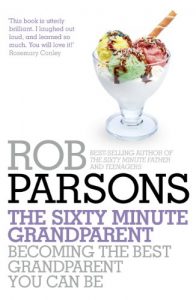 Download The Sixty Minute Grandparent: Becoming the Best Grandparent You Can Be pdf, epub, ebook