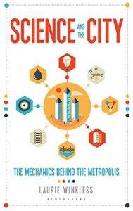 Download Science and the City: The Mechanics Behind the Metropolis (Bloomsbury Sigma) pdf, epub, ebook