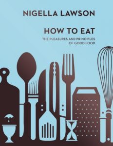 Download How To Eat: The Pleasures and Principles of Good Food pdf, epub, ebook