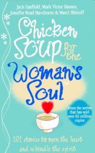 Download Chicken Soup for the Woman’s Soul: Stories to Open the Heart and Rekindle the Spirits of Women pdf, epub, ebook