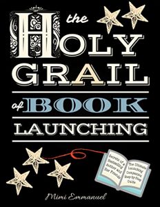 Download The Holy Grail of Book Launching: Secrets from a bestselling author and friends. Ultimate Launching Companion and step-by-step guide pdf, epub, ebook