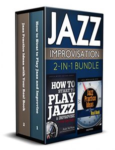 Download Jazz Improvisation 2-in-1 Bundle: How to Start to Play jazz and Jazz Practice Ideas with Your Real Book pdf, epub, ebook