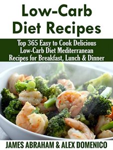 Download Low-Carb Diet Recipes: Top 365 Easy to Cook Delicious Low-Carb Diet Mediterranean Recipes for Breakfast, Lunch & Dinner(Mediterranean Diet, Mediterranean … (Low-Carb Paleo Diet Recipes Book 9) pdf, epub, ebook