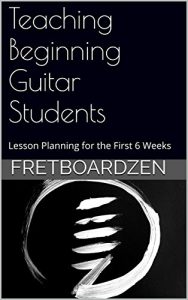 Download Teaching Beginning Guitar Students: Lesson Planning for the First 6 Weeks pdf, epub, ebook