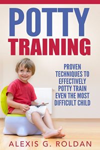 Download Potty Training: Proven Techniques To Effectively Potty Train Even The Most Difficult Child pdf, epub, ebook