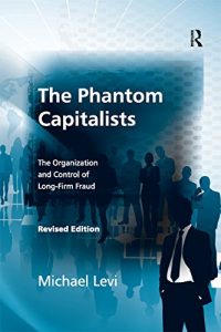 Download The Phantom Capitalists: The Organization and Control of Long-Firm Fraud: 0 pdf, epub, ebook