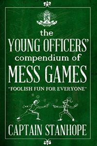 Download The Young Officers’ Compendium of Mess Games: Foolish Fun for Everyone pdf, epub, ebook