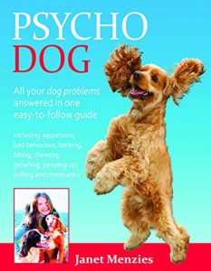 Download PSYCHO DOG: ALL YOUR DOG PROBLEMS ANSWERED IN ONE EASY-TO-FOLLOW GUIDE pdf, epub, ebook