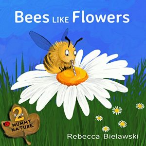 Download Bees Like Flowers: a free childrens book (Mummy Nature 2) pdf, epub, ebook