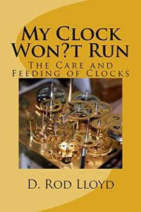 Download My Clock Won?t Run: The Care and feeding of Clocks pdf, epub, ebook