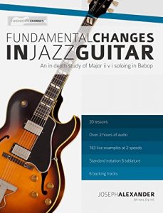 Download Fundamental Changes in Jazz Guitar – An In Depth Study of Major ii V I Bebop Soloing: Master Jazz Guitar Soloing pdf, epub, ebook