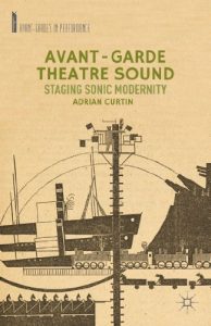 Download Avant-Garde Theatre Sound: Staging Sonic Modernity (Avant-Gardes in Performance) pdf, epub, ebook