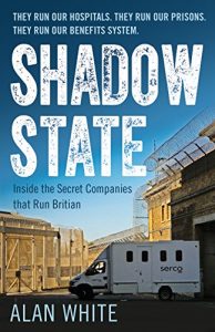 Download Shadow State: Inside the Secret Companies that Run Britain pdf, epub, ebook