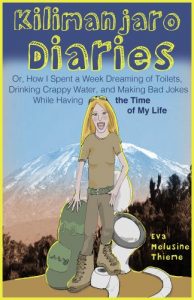 Download Kilimanjaro Diaries: Or, How I Spent a Week Dreaming of Toilets, Drinking Crappy Water, and Making Bad Jokes While Having the Time of My Life pdf, epub, ebook