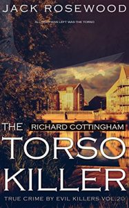 Download Richard Cottingham: The True Story of The Torso Killer: Historical Serial Killers and Murderers (True Crime by Evil Killers Book 20) pdf, epub, ebook