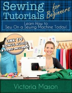 Download Sewing Tutorials for Beginners – Learn How to Sew On a Sewing Machine Today! pdf, epub, ebook