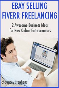 Download Ebay Selling & Fiverr Freelancing: 2 Awesome Business Ideas for New Online Entrepreneurs pdf, epub, ebook