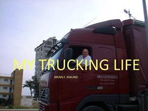 Download MY TRUCKING LIFE: UNTOLD STORIES RELATED BY A BRITISH LORRY DRIVER pdf, epub, ebook