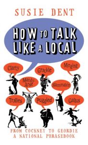 Download How to Talk Like a Local: From Cockney to Geordie, a national companion pdf, epub, ebook