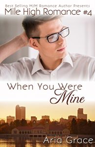 Download When You Were Mine: M/M Romance (Mile High Romance Book 4) pdf, epub, ebook