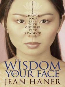 Download The Wisdom of Your Face: Change Your Life with Chinese Face Reading! pdf, epub, ebook