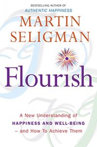Download Flourish: A New Understanding of Happiness and Well-Being – and how to Achieve Them pdf, epub, ebook
