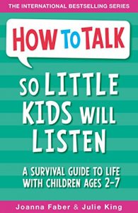 Download How To Talk So Little Kids Will Listen: A Survival Guide to Life with Children Ages 2-7 pdf, epub, ebook