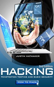 Download Hacking: Penetration Testing, Basic Security and How To Hack (Hackers, Hacking, How to Hack, Penetration Testing, Internet Security, Computer Virus) pdf, epub, ebook