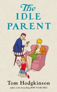 Download The Idle Parent: Why Less Means More When Raising Kids pdf, epub, ebook