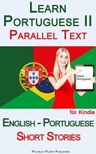 Download Learn Portuguese II with Parallel Text – Short Stories (English – Portuguese) pdf, epub, ebook