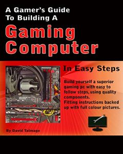 Download A Gamers Guide To Building A Gaming Computer pdf, epub, ebook