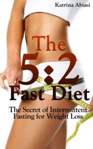 Download The 5:2 Fast Diet: The Secret of Intermittent Fasting for Weight Loss pdf, epub, ebook